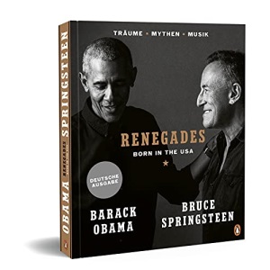 Renegades: Born in the USA - Träume ▪ Mythen ▪ Musik - Besonders hochwertige Ausstattung mit exklusiven Fotos aus den Privatarchiven der Autoren