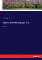 The Life of Frederick Lucas, M.P.