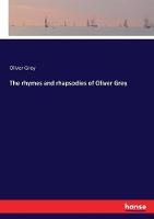 The rhymes and rhapsodies of Oliver Grey