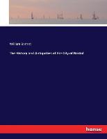 The History and Antiquities of the City of Bristol