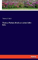Thomas Platters Briefe an seinen Sohn Felix