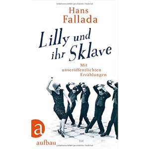 Lilly und ihr Sklave: Mit unveröffentlichten Erzählungen