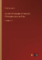 An Attic Philosopher in Paris; Un Philosophe sous les Toits