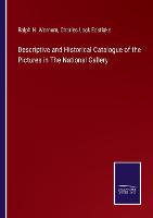 Descriptive and Historical Catalogue of the Pictures in The National Gallery