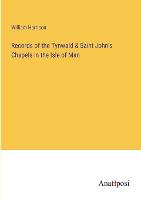 Records of the Tynwald & Saint John's Chapels in the Isle of Man