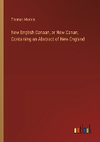 New English Canaan, or New Canan, Containing an Abstract of New England