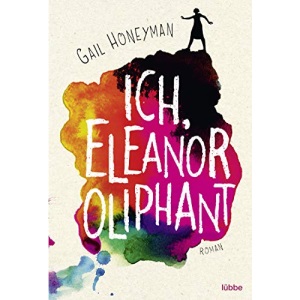 Ich, Eleanor Oliphant: Roman