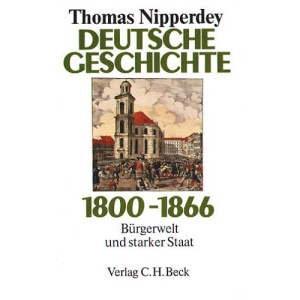 Deutsche Geschichte 1800-1866: Bürgerwelt und starker Staat