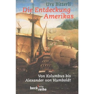 Die Entdeckung Amerikas.: Von Kolumbus bis Alexander von Humboldt