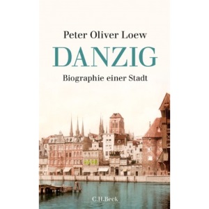 Danzig: Biographie einer Stadt