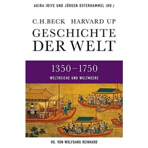Geschichte der Welt 1350-1750: Weltreiche und Weltmeere