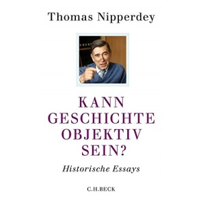Kann Geschichte objektiv sein?: Historische Essays