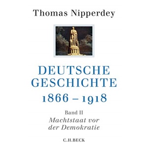Deutsche Geschichte 1866-1918: Zweiter Band: Machtstaat vor der Demokratie