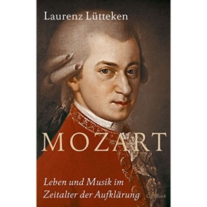Mozart: Leben und Musik im Zeitalter der Aufklärung