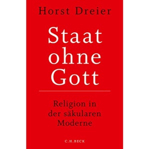 Staat ohne Gott: Religion in der säkularen Moderne