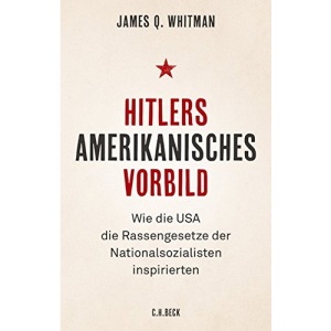 Hitlers amerikanisches Vorbild: Wie die USA die Rassengesetze der Nationalsozialisten inspirierten
