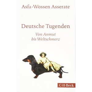 Deutsche Tugenden: Von Anmut bis Weltschmerz