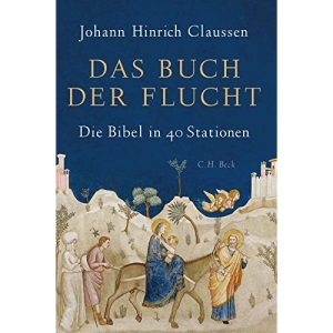 Das Buch der Flucht: Die Bibel in 40 Stationen