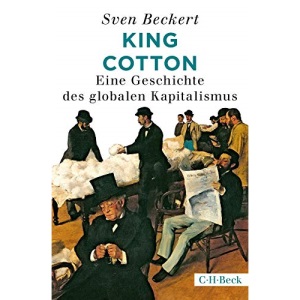 King Cotton: Eine Geschichte des globalen Kapitalismus
