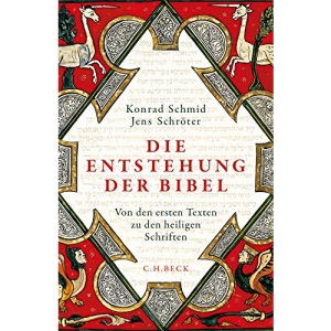 Die Entstehung der Bibel: Von den ersten Texten zu den heiligen Schriften