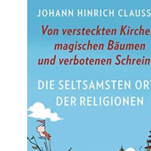 Die seltsamsten Orte der Religionen: Von versteckten Kirchen, magischen Bäumen und verbotenen Schreinen