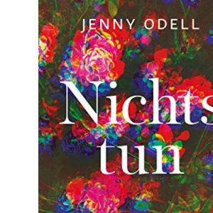 Nichts tun: Die Kunst, sich der Aufmerksamkeitsökonomie zu entziehen