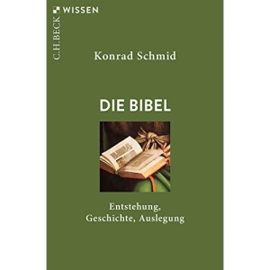 Die Bibel: Entstehung, Geschichte, Auslegung