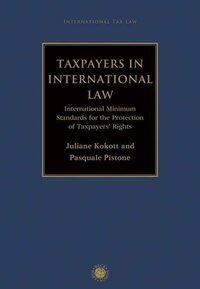 Taxpayers in International Law: International Minimum Standards for the Protection of Taxpayers' Rights
