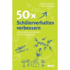 50 x Schülerverhalten verbessern: Lernumgebung verändern - leichter unterrichten