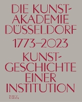 Die Kunstakademie Düsseldorf 1773–2023