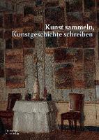 Kunst sammeln, Kunstgeschichte schreiben
