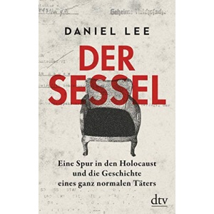 Der Sessel: Eine Spur in den Holocaust und die Geschichte eines ganz normalen Täters