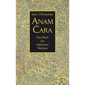 Anam Cara: Das Buch der keltischen Weisheit