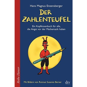 Der Zahlenteufel: Ein Kopfkissenbuch für alle, die Angst vor der Mathematik haben