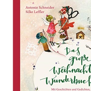 Das große WeihnachtsWunderBuch: Mit Geschichten und Gedichten, Liedern und Rezepten, Kreativideen und vielem mehr - für Kinder ab 8