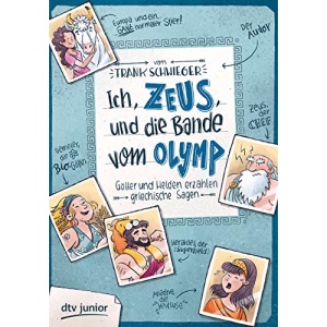 Ich, Zeus, und die Bande vom Olymp , Götter und Helden erzählen griechische Sagen