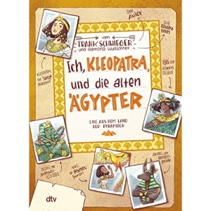 Ich, Kleopatra, und die alten Ägypter: Geschichte witzig und originell erzählt ab 10