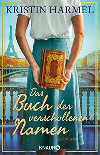 Das Buch der verschollenen Namen: Roman. Inspiriert von einer wahren Geschichte
