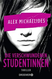 Die verschwundenen Studentinnen: Thriller | »Ein Pageturner erster Güte.« - David Baldacci