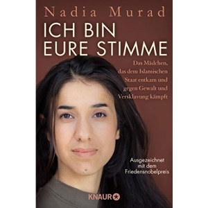 Ich bin eure Stimme: Das Mädchen, das dem Islamischen Staat entkam und gegen Gewalt und Versklavung kämpft