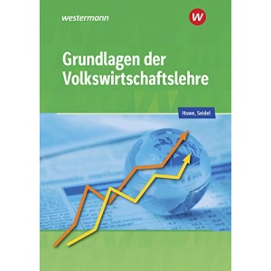 Grundlagen der Volkswirtschaftslehre. Schülerband: Lerngerüst - Lerninformationen - Lernaufgaben - Lernkontrolle