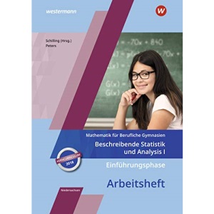 Einführungsphase - Beschreibende Statistik und Analysis I: Arbeitsheft. Niedersachsen: Mathematik für Berufliche Gymnasien / Ausgabe für das Kerncurriculum 2018