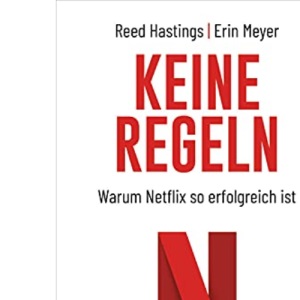 Keine Regeln: Warum Netflix so erfolgreich ist | Der Chef des Streaming-Dienstes über Unternehmenskultur, Controlling, Kreativität, Verantwortung und Spitzengehälter