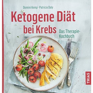 Ketogene Diät bei Krebs: Das Therapie-Kochbuch
