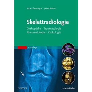 Skelettradiologie: Orthopädie, Traumatologie, Rheumatologie, Onkologie
