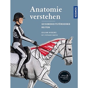 Anatomie verstehen - Pferde gesundheitsfördernd reiten - Das Praxisbuch
