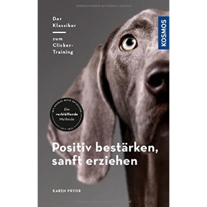 Positiv bestärken - sanft erziehen: Der Klassiker zum Clicker-Training