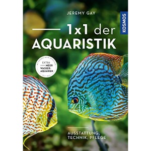 1 x 1 der Aquaristik: Ausstattung, Technik, Pflege