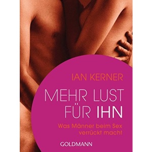 Mehr Lust für ihn: Was Männer beim Sex verrückt macht