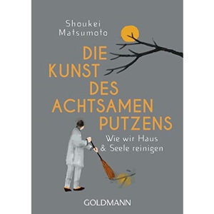 Die Kunst des achtsamen Putzens: Wie wir Haus und Seele reinigen